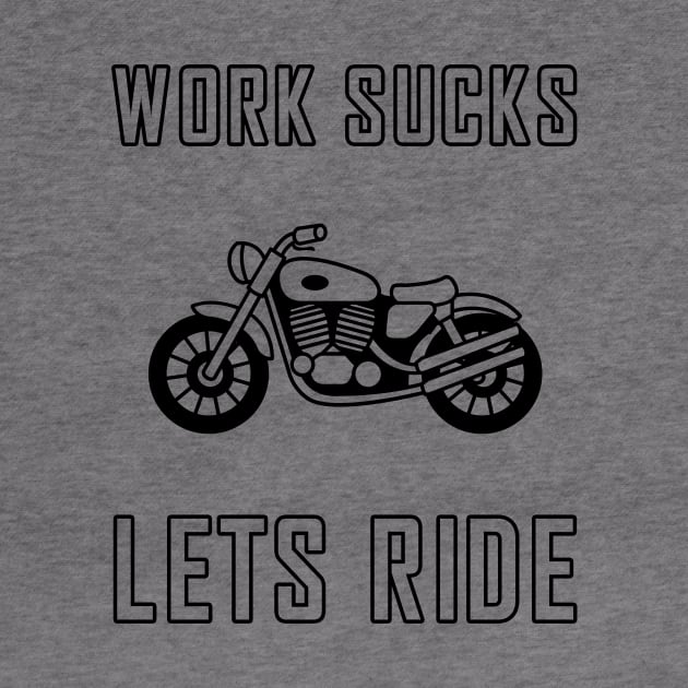 Work sucks lets ride biker motorcycle by skaterly